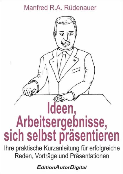 Ideen, Arbeitsergebnisse, sich selbsts präsentieren (eBook, PDF)