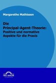 Die Principal-Agent-Theorie: positive und normative Aspekte für die Praxis (eBook, PDF)