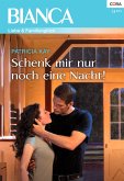 Schenk mir nur noch eine Nacht (eBook, ePUB)