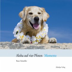 Aloha auf vier Pfoten Momente (eBook, PDF) - Schmöller, Beate