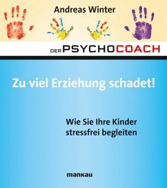 Der Psychocoach 8: Zu viel Erziehung schadet! (eBook, ePUB) - Winter, Andreas