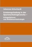 Existenzgründung in der Sportmarketingbranche: Erfolgsfaktoren und Wettbewerbsstrategie (eBook, PDF)