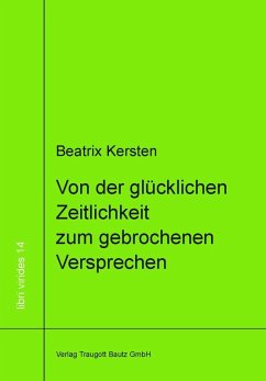 Von der glücklichen Zeitlichkeit zum gebrochenem Versprechen (eBook, PDF) - Kersten, Beatrix