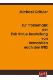 Zur Problematik der Fair Value Beurteilung von Immobilien nach den IFRS (eBook, PDF)