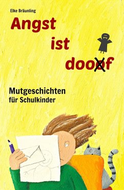 Angst ist doof - Mutgeschichten für Schulkinder (eBook, PDF) - Bräunling, Elke