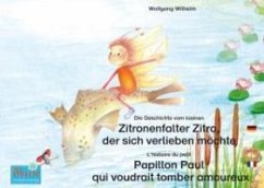 Die Geschichte vom kleinen Zitronenfalter Zitro, der sich verlieben möchte. Deutsch-Französisch. / L'histoire du petit Papillon Paul qui voudrait tomber amoureux. Allemand-Francais. (eBook, ePUB) - Wilhelm, Wolfgang