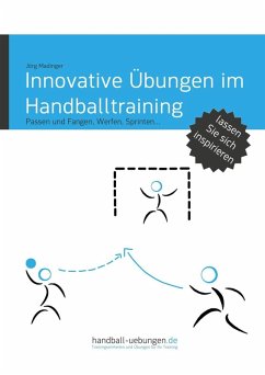 Innovative Übungen im Handballtraining (eBook, PDF) - Madinger, Jörg