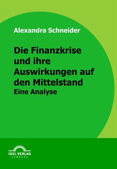 Die Finanzkrise und ihre Auswirkungen auf den Mittelstand (eBook, PDF) - Schneider, Alexandra