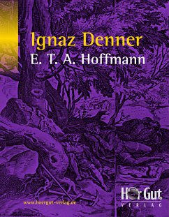 Ignaz Denner (eBook, ePUB) - Hoffmann, Ernst Theodor Amadeus