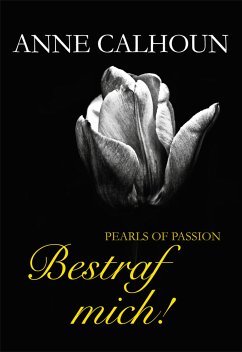 Bestraf mich! / Pearls of Passion Bd.4 (eBook, ePUB) - Calhoun, Anne