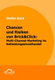 Chancen und Risiken von Brick&Click: Multi-Channel-Marketing im Bekleidungseinzelhandel (eBook, PDF)