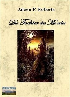 Die Tochter des Mondes (eBook, ePUB) - Roberts, Aileen P