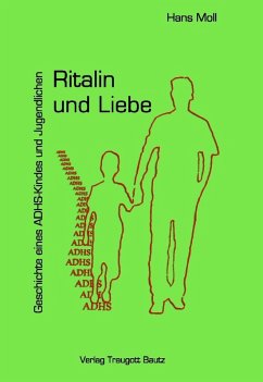 Ritalin und Liebe Geschichte eines ADHS-Kindes und Jugendlichen (eBook, PDF) - Moll, Hans