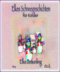 Elkes Schneegeschichten für Kinder (eBook, ePUB) - Bräunling, Elke