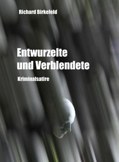 Entwurzelte und Verblendete (eBook, ePUB) - Birkefeld, Richard