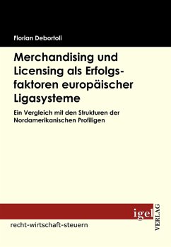 Merchandising und Licensing als Erfolgsfaktoren europäischer Ligasysteme (eBook, PDF) - Debortoli, Florian