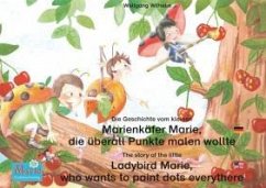 Die Geschichte vom kleinen Marienkäfer Marie, die überall Punkte malen wollte. Deutsch-Englisch / The story of the little Ladybird Marie, who wants to paint dots everythere. German-English (eBook, ePUB) - Wilhelm, Wolfgang