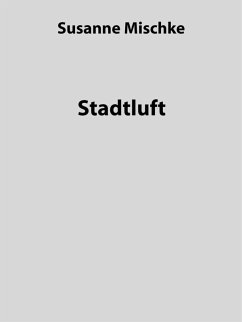 Stadtluft (eBook, ePUB) - Mischke, Susanne