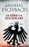 Ein König für Deutschland (eBook, ePUB)