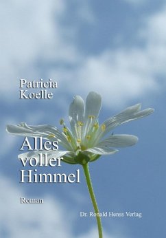 Alles voller Himmel (eBook, ePUB) - Koelle, Patricia