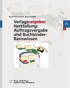 Verlagsratgeber Herstellung: Auftragsvergabe und Buchbinder-Basiswissen (eBook, PDF) - Gemmerich, Horst; Kessler, Mario