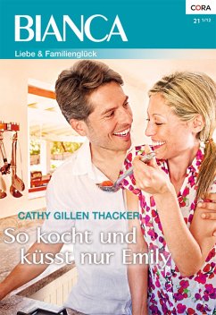 So kocht und küsst nur Emily (eBook, ePUB) - Thacker, Cathy Gillen