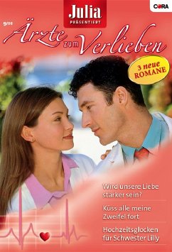 Wird unsere Liebe stärker sein? & Küss alle meine Zweifel fort & Hochzeitsglocken für Schwester Lilly / Julia Ärzte zum Verlieben Bd.18 (eBook, ePUB) - Andrews, Amy; Lang, Rebecca; Roberts, Alison; Roberts, Alison