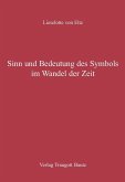Sinn und Bedeutung des Symbols im Wandel der Zeit (eBook, PDF) Sinn und Bedeutung des Symbols im Wandel der Zeit (eBook, PDF)