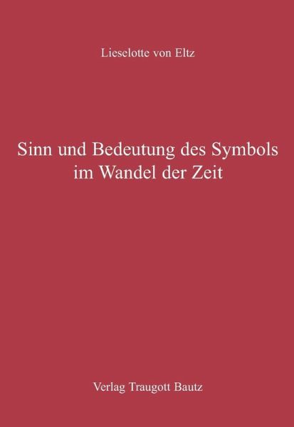 Sinn und Bedeutung des Symbols im Wandel der Zeit (eBook, PDF)