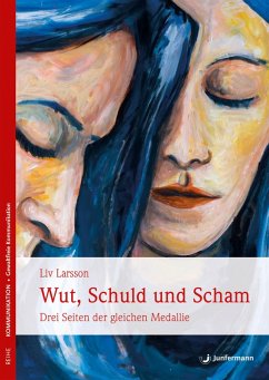 Wut, Schuld & Scham (eBook, ePUB) - Larsson, Liv