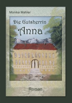 Die Gutsherrin Anna (eBook, ePUB) - Mahler, Monika