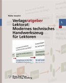 Verlagsratgeber Lektorat: Modernes technisches Handwerkszeug für Lektoren (eBook, PDF)