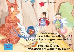 L'histoire de la petite Hirondelle Isabelle qui ne veut pas migrer vers le Sud. Francais-Anglais. / The story of the little swallow Olivia, who does not want to fly South. French-English. (eBook, ePUB) - Wilhelm, Wolfgang