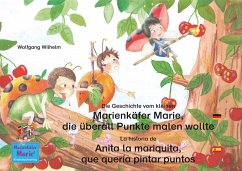 Die Geschichte vom kleinen Marienkäfer Marie, die überall Punkte malen wollte. Deutsch-Spanisch. / La historia de Anita la mariquita, que quería pintar puntos. Aleman-Español. (eBook, ePUB) - Wilhelm, Wolfgang