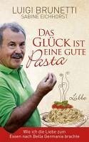 Das Glück ist eine gute Pasta (eBook, ePUB) - Brunetti, Luigi; Eichhorst, Sabine