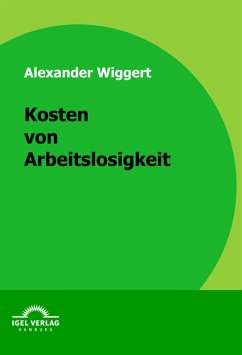 Kosten von Arbeitslosigkeit (eBook, PDF) - Wiggert, Alexander