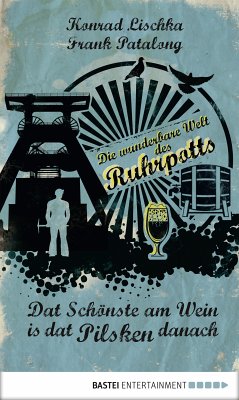 Dat Schönste am Wein is dat Pilsken danach (eBook, ePUB) - Lischka, Konrad; Patalong, Frank