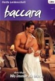 Wo immer du bist ... / baccara Bd.1611 (eBook, ePUB)