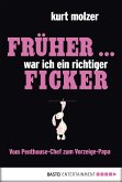 Früher ... war ich ein richtiger Ficker (eBook, ePUB)