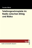 Telefongewinnspiele im Radio zwischen Erfolg und Risiko (eBook, PDF)