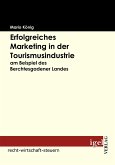 Erfolgreiches Marketing in der Tourismusindustrie am Beispiel des Berchtesgadener Landes (eBook, PDF)