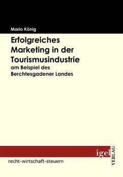 Erfolgreiches Marketing in der Tourismusindustrie am Beispiel des Berchtesgadener Landes (eBook, PDF) - König, Mario