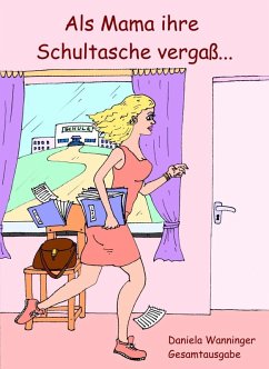 Als Mama ihre Schultasche vergaß (eBook, ePUB) - Wanninger, Daniela