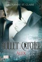 Alex / Bullet Catcher Bd.1 (eBook, ePUB) - St. Claire, Roxanne