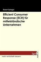 Efficient Consumer Response (ECR) für mittelständische Unternehmen (eBook, PDF) - Springer, Robert