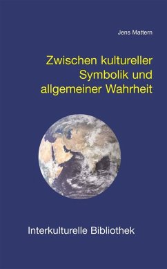 Zwischen kultureller Symbolik und allgemeiner Wahrheit (eBook, PDF) - Mattern, Jens