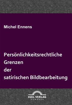 Persönlichkeitsrechtliche Grenzen der satirischen Bildbearbeitung (eBook, PDF) - Ennens, Michel
