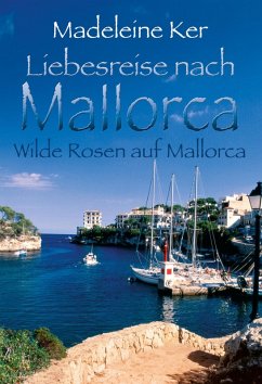 Wilde Rosen auf Mallorca (eBook, ePUB) - Ker, Madeleine