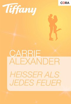 Heißer als jedes Feuer (eBook, ePUB) - Alexander, Carrie