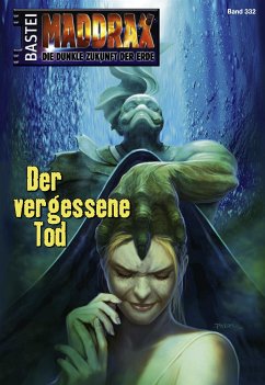 Der vergessene Tod / Maddrax Bd.332 (eBook, ePUB) - Stern, Michelle; Back, Ansgar